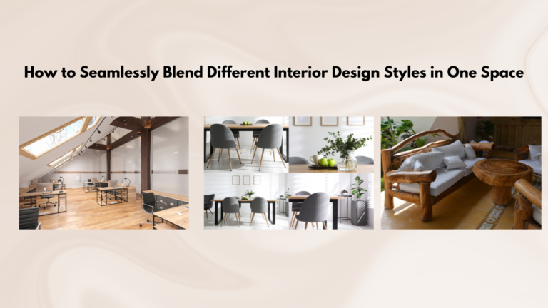 How Can I Blend Different Interior Design Styles in One Space?